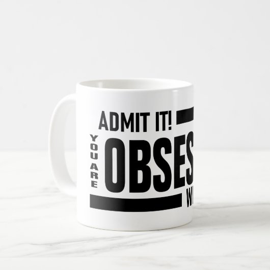 Mug Vous Êtes Obsédée Par Moi (Devant gauche)