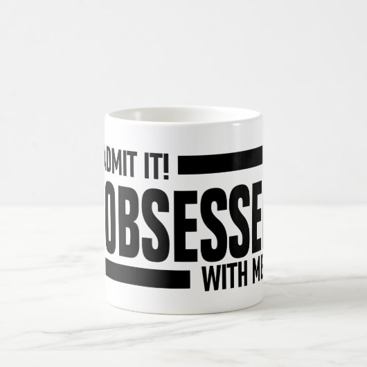 Mug Vous Êtes Obsédée Par Moi (Centre)