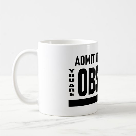 Mug Vous Êtes Obsédée Par Moi (Gauche)