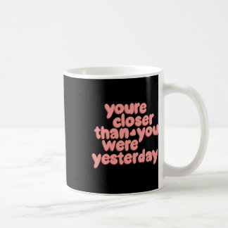 Mug Vous êtes plus près que vous n’étiez hier Sticker