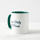 Mug Vous êtes seulement vieux une fois (Devant gauche)