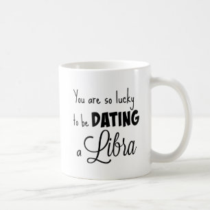 Mug Vous êtes si chanceux dater une Balance