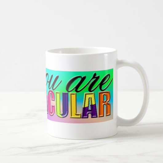 Mug Vous êtes spectaculaire (Droite)