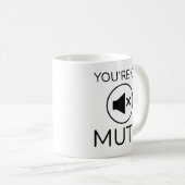 Mug Vous êtes sur Mute (Devant droit)