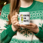 Mug Vous êtes sur Mute | Grinch Funny