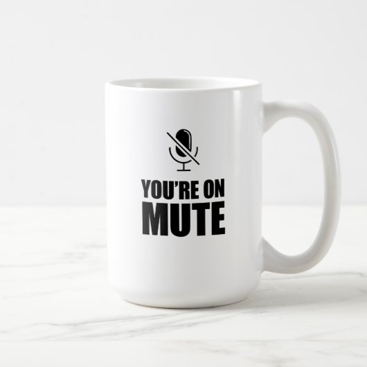 Mug Vous êtes sur Mute - Zoom Call Humour (Droite)