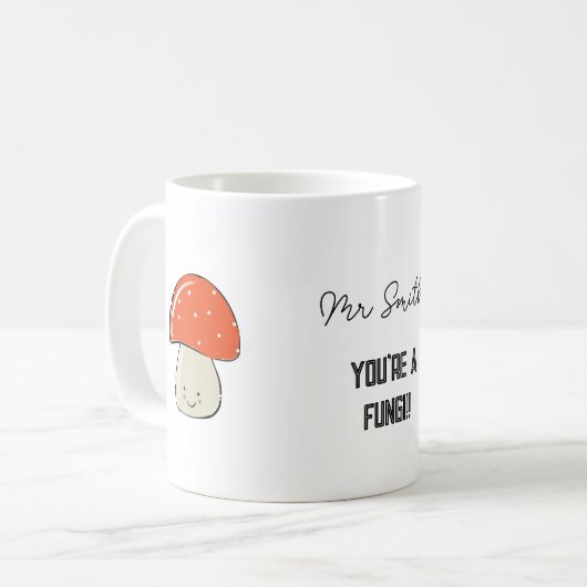 Mug VOUS ÊTES UN FUNGI ! ! Fun guy masculin ENSEIGNANT (Devant gauche)