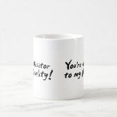 Mug Vous êtes un visiteur à ma réalité ! (Centre)