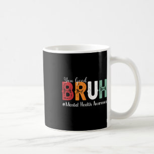 Mug Vous êtes une bonne conscience de la santé mentale