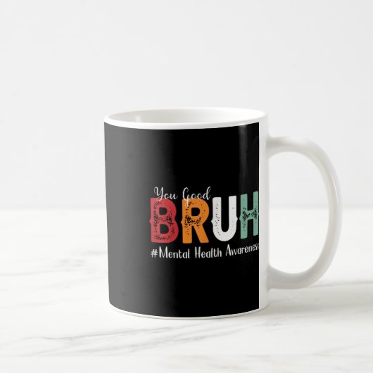 Mug Vous êtes une bonne conscience de la santé mentale (Droite)