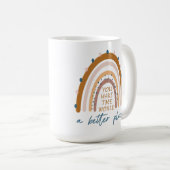 Mug Vous Faites Du Monde Un Meilleur Endroit (Devant droit)