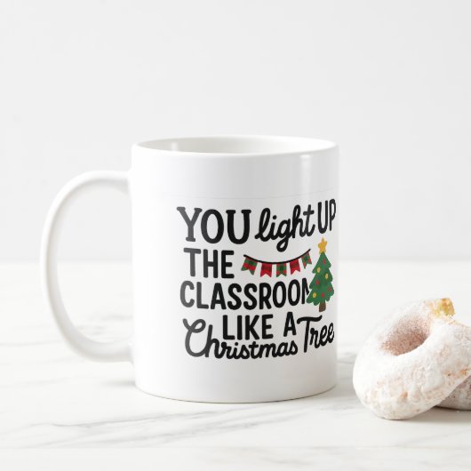 Mug Vous Illuminez la Salle de Classe Comme un Arbre d (Avec donut)