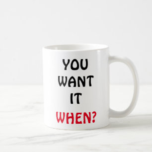 Mug Vous le voulez. Quand ?