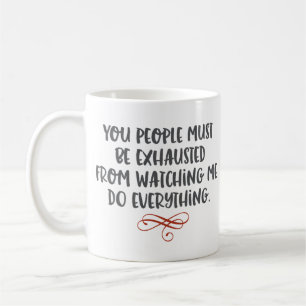 Mug "Vous les gens devez être" drôles épuisé