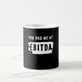 Mug Vous M'Avez Eu À Ebitda Drôle Costume Cadeau (Centre)