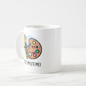 Mug Vous Me Complétez Drôle Artiste Pun (Devant gauche)