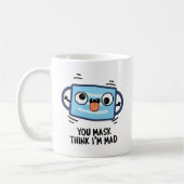Mug Vous me demandez de penser que je suis Mad Funny M (Gauche)