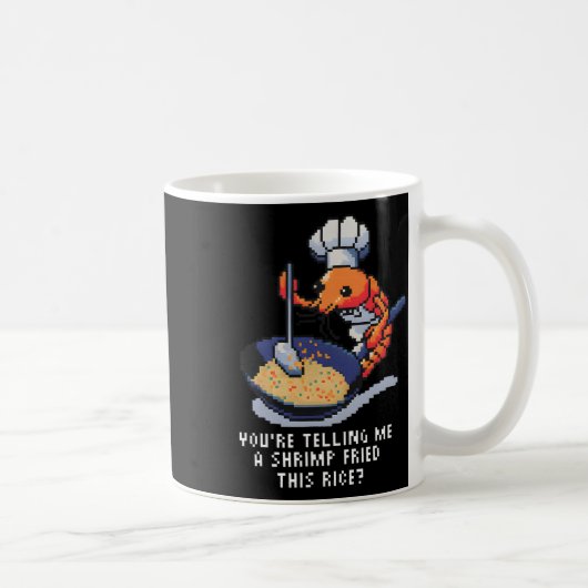 Mug Vous me dites qu'une crevette a frit ce riz Funny (Droite)