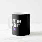 Mug Vous Mieux Belize It Belizean Slang Belize Drapeau (Devant gauche)