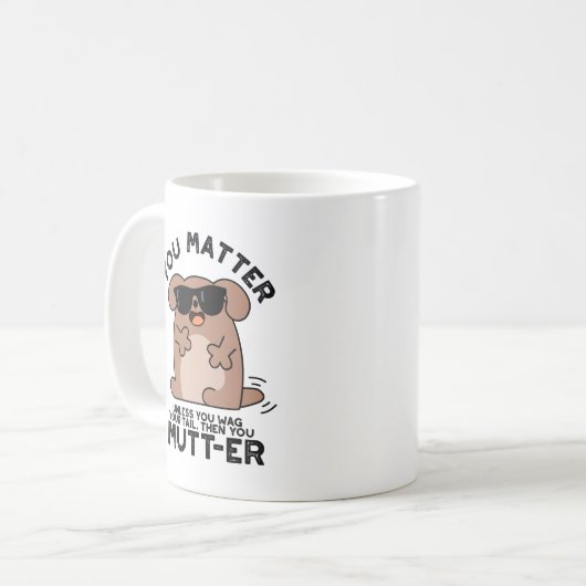 Mug Vous Mutter Funny Positif Chien Pun (Devant gauche)