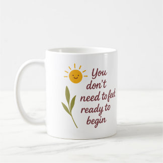 Mug Vous n'avez pas besoin de vous sentir prêt pour co