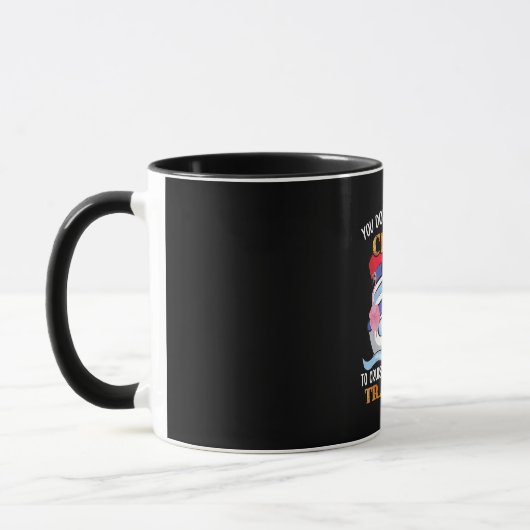 Mug Vous N'Avez Pas Besoin D'Être Fou Pour Nous Croise (Gauche)