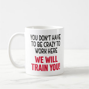 Mug Vous n'avez pas besoin d'être fou pour travailler