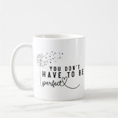 Mug "Vous n'avez pas besoin d'être parfait" Dandelion (Gauche)