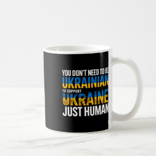 Mug Vous n'avez pas besoin d'être ukrainien pour soute