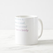 Mug Vous n'avez pas d'âme, vous êtes une âme (Devant droit)