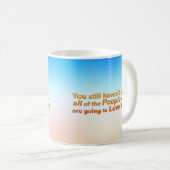 Mug Vous n'avez toujours pas rencontré... (Devant droit)
