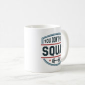 Mug Vous ne connaissez pas le squat (Devant droit)
