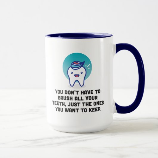 Mug Vous ne devez pas brosser toutes vos dents (Droite)