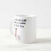 Mug Vous ne marcherez seul jamais parce que je serai (Devant gauche)