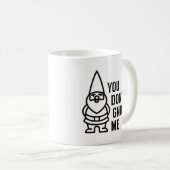 Mug Vous ne me donnez pas (Devant droit)