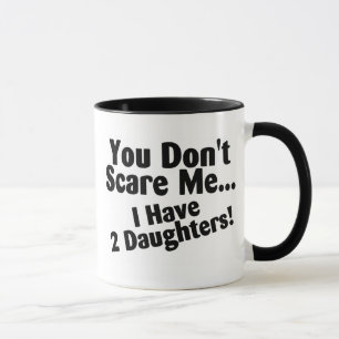 Mug Vous ne m'effrayez pas que j'ai des filles