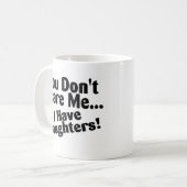 Mug Vous ne m'effrayez pas que j'ai des filles (Devant gauche)