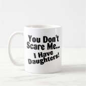 Mug Vous ne m'effrayez pas que j'ai des filles (Gauche)