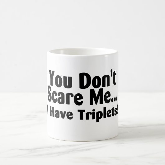 Mug Vous ne m'effrayez pas que j'ai des triplets (Centre)