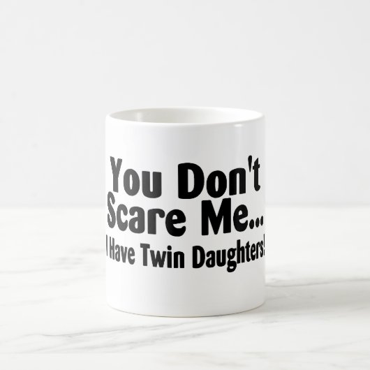 Mug Vous ne m'effrayez pas que j'ai les filles (Centre)