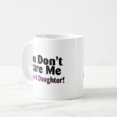 Mug Vous ne m'effrayez pas que j'ai une fille (Devant gauche)