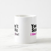 Mug Vous ne m'effrayez pas que j'ai une fille (Centre)