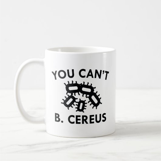 Mug Vous ne pouvez pas B. Cereus (Gauche)