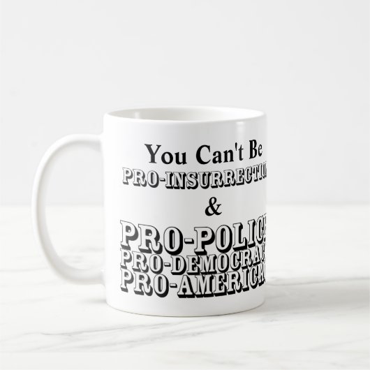 Mug Vous ne pouvez pas être PRO-INSURRECTION & PRO-POL (Gauche)
