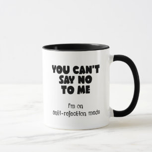 Mug Vous ne pouvez pas me dire non. Je suis sur des m