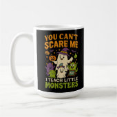Mug Vous ne pouvez pas me faire peur Enseignant (Gauche)