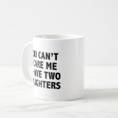 Mug Vous ne pouvez pas me faire peur J'ai deux filles (Devant gauche)