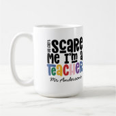 Mug Vous ne pouvez pas me faire peur professeur typogr (Gauche)