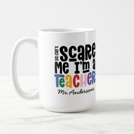 Mug Vous ne pouvez pas me faire peur professeur typogr (Gauche)
