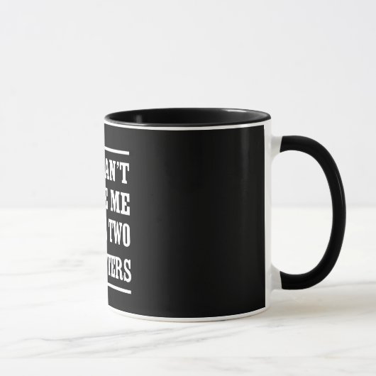 Mug Vous ne pouvez pas m'effrayer que j'ai deux filles (Droite)